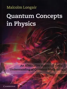 Quantum Concepts in Physics - Outlet - Malcolm Longair