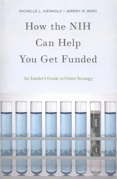 How the NIH Can Help You Get Funded - Outlet - Berg Jeremy M., Kienholz Michelle L.