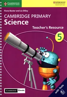 Cambridge Primary Science 5 Teacher's Resource - Fiona Baxter, Liz Dilley