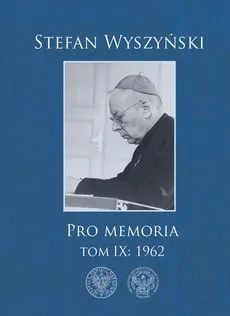 Pro memoria Tom 9 1962 - Stefan Wyszyński