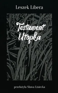 Testament Utopka - Leszek Libera