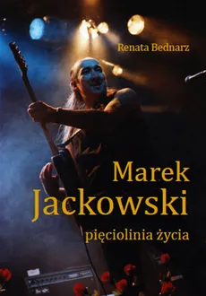 Marek Jackowski. Pięciolinia życia - Renata Bednarz