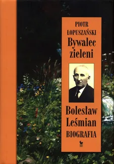 Bywalec zieleni Bolesław Leśmian - Outlet - Piotr Łopuszański