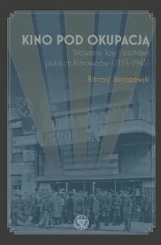 Kino pod okupacją - Bartosz Januszewski