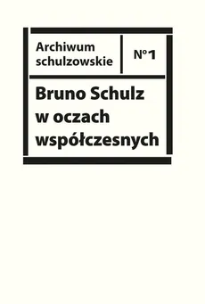 Bruno Schulz w oczach współczesnych - Outlet