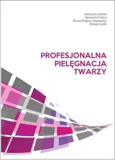 Profesjonalna pielęgnacja twarzy - Outlet - Aleksandra Górska, Agnieszka Graboś, Renata Prejsnar-Wiśniewska, Elżbieta Sadlik