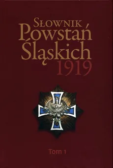 Słownik Powstań Śląskich 1919 Tom 1 - Outlet