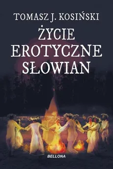 Życie erotyczne Słowian - Outlet - Tomasz Kosiński