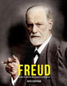 Freud The Man, the scientist and the Birth of Psychoanalysis - Outlet - Ruth Sheppard