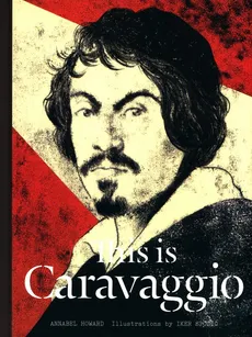 This is Caravaggio - Howard  Annabel