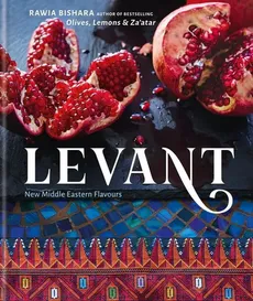 Levant New Middle Eastern Flavours - Rawia Bishara