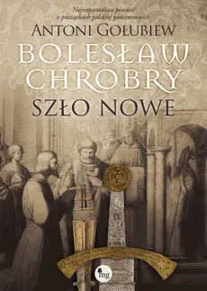 Bolesław Chrobry Szło nowe - Outlet - Antoni Gołubiew