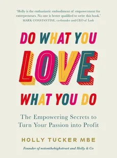 Do What You Love, Love  What You Do - Outlet - Holly Tucker