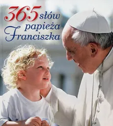 365 słów papieża Franciszka - Outlet - Giuseppe Costa