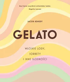 GELATO Włoskie lody, sorbety i inne słodkości - Outlet - Jacob Kenedy