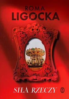 Siła rzeczy - Outlet - Roma Ligocka