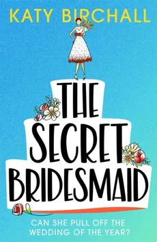 The Secret Bridesmaid - Outlet - Katy Birchall
