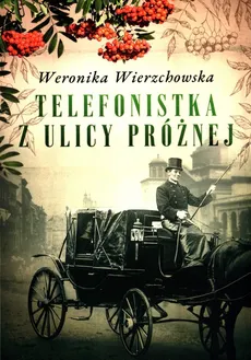 Telefonistka z ulicy Próżnej - Outlet - Weronika Wierzchowska