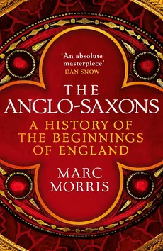 The Anglo-Saxons - Outlet - Marc Morris
