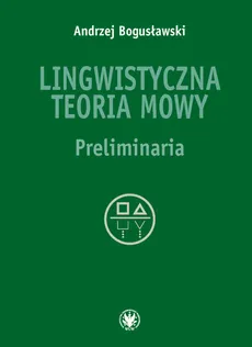 Lingwistyczna teoria mowy Preliminaria - Andrzej Bogusławski