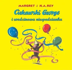 Ciekawski George i urodzinowa niespodzianka - H.A. Rey, Margaret Rey