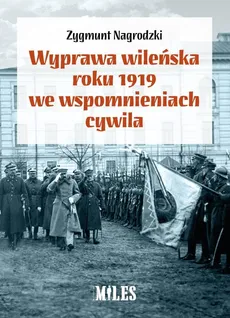 Wyprawa wileńska roku 1919 we wspomnieniach / Miles - Outlet - Zygmunt Nagrodzki