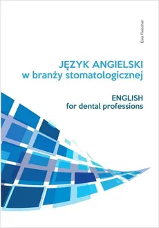 Język angielski zawodowy w branży stomatologicznej - Outlet - Ewa Fleischer