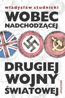 Wobec nadchodzącej drugiej wojny światowej - Władysław Studnicki