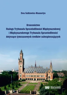 Orzecznictwo Stałego Trybunału Sprawiedliwości Międzynarodowej i Międzynarodowego Trybunału Sprawiedliwości - Ewa Sałkiewicz-Munnerlyn