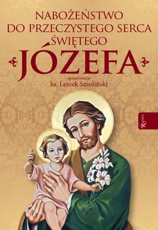 Nabożeństwo do Przeczystego serca św Józefa - Leszek Smoliński ks.