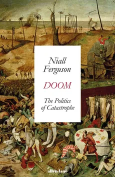 Doom: The Politics of Catastrophe - Outlet - Niall Ferguson