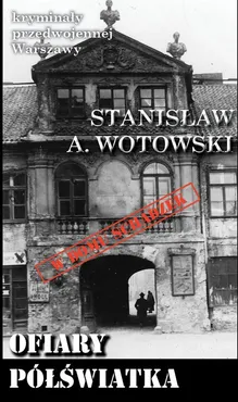 Ofiary półświatka - Wotowski Stanisław A.