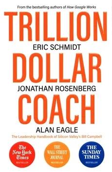 Trillion Dollar Coach - Alan Eagle, Jonathan Rosenberg, Eric Schmidt