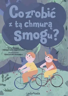 Co zrobić z tą chmurą smogu - Outlet - Małgorzata Ogonowska, Artur Rogoś