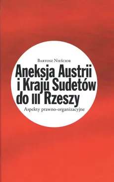 Aneksja Austrii i Kraju Sudetów do III Rzeszy - Bartosz Nieścior
