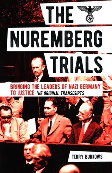 The Nuremberg Trials: Volume I - Terry Burrows