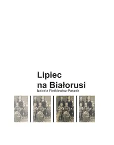 Lipiec na Białorusi - Izabela Fietkiewicz-Paszek