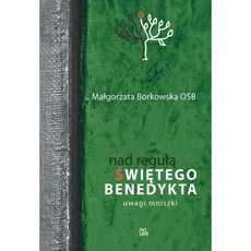 Nad Regułą św Benedykta - Małgorzata Borkowska