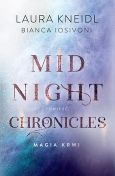 Magia krwi Midnight Chronicles Tom 2 - Iosivoni Bianca, Kneidl Laura