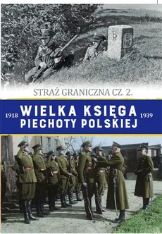 Wielka Księga Piechoty Polskiej Tom 62 Straż graniczna Część 2 - Outlet