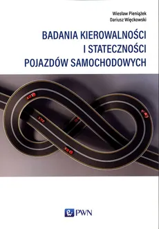 Badania kierowalności i stateczności pojazdów samochodowych - Outlet - Wiesław Pieniążek, Dariusz Więckowski