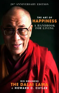 The Art of Happiness - Cutler Howard C., Dalai Lama