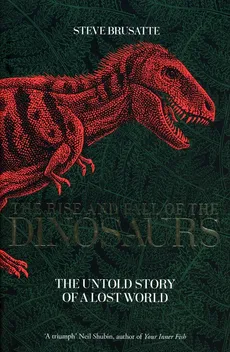 The Rise and Fall of the Dinosaurs - Outlet - Steve Brusatte