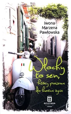 Włochy to sen, który powraca do końca życia - Pawłowska Iwona Marzena
