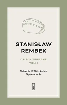 Dzieła zebrane Tom 1 Dziennik 1920 i okolice Opowiadania - Outlet - Stanisław Rembek