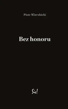 Bez honoru - Piotr Wierzbicki