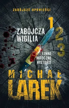 Zabójcza Wigilia i inne mroczne historie - Michał Larek
