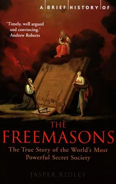 A Brief History of the Freemasons - Jasper Ridley