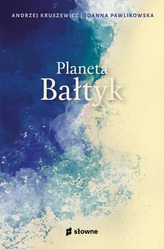 Planeta Bałtyk - Outlet - Andrzej Kruszewicz, Joanna Pawlikowska