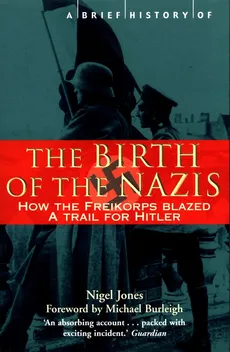 A Brief History of the Birth of the Nazis - Outlet - Nigel Jones